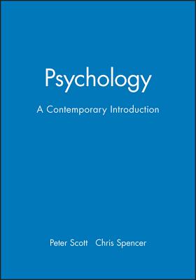 Psychology: A Contemporary Introduction - Scott, Peter (Editor), and Spencer, Chris (Editor)