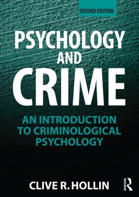 Psychology and Crime: An Introduction to Criminological Psychology - Hollin, Clive R