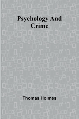 Psychology and Crime - Holmes, Thomas