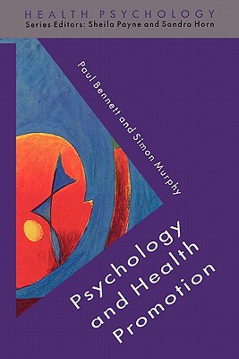 Psychology and Health Promotion - Bennett, Paul, and Bennett, Stephen