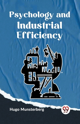 Psychology And Industrial Efficiency - Munsterberg, Hugo