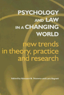 Psychology and Law in a Changing World: New Trends in Theory, Practice and Research