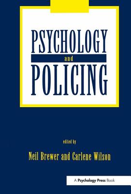 Psychology and Policing - Brewer, Neil, PhD (Editor), and Wilson, Carlene (Editor)