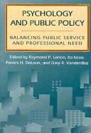 Psychology and Public Policy: Balancing Public Service and Professional Need