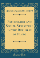 Psychology and Social Structure in the Republic of Plato (Classic Reprint)