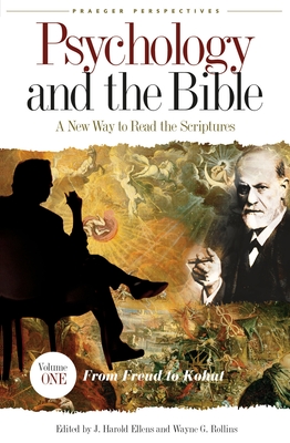 Psychology and the Bible: A New Way to Read the Scriptures [4 Volumes] - Ellens, J Harold, Dr., Ph.D. (Editor), and Rollins, Wayne G (Editor)