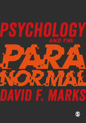 Psychology and the Paranormal: Exploring Anomalous Experience - Marks, David F.