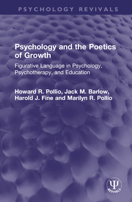 Psychology and the Poetics of Growth: Figurative Language in Psychology, Psychotherapy, and Education - Pollio, Howard R, and Barlow, Jack M, and Fine, Harold J