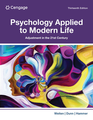 Psychology Applied to Modern Life: Adjustment in the 21st Century - Weiten, Wayne, and Dunn, Dana S, and Hammer, Elizabeth Yost