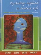 Psychology Applied to Modern Life: Adjustment in the 21st Century - Weiten, Wayne, and Lloyd, Margaret A, MD, and Dunn, Dana S