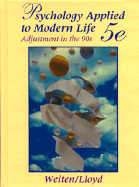 Psychology Applied to Modern Life: Adjustment in the 90 S - Weiten, Wayne, and Lloyd, Margaret A, MD