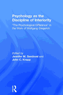 Psychology as the Discipline of Interiority: "The Psychological Difference" in the Work of Wolfgang Giegerich