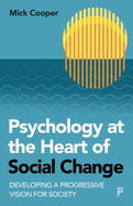 Psychology at the Heart of Social Change: Developing a Progressive Vision for Society