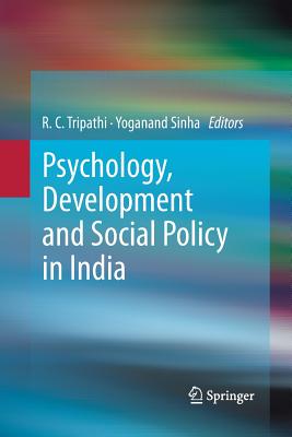 Psychology, Development and Social Policy in India - Tripathi, R C, Professor (Editor), and Sinha, Yoganand (Editor)