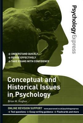 Psychology Express: Conceptual and Historical Issues in Psychology: (Undergraduate Revision Guide) - Hughes, Brian, and Upton, Dominic