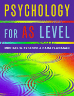 Psychology for AS Level - Eysenck, Michael W, and Flanagan, Cara