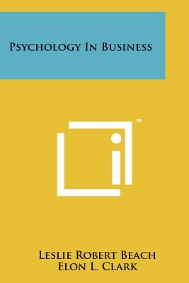 Psychology In Business - Beach, Leslie Robert, and Clark, Elon L, and McKeachie, Wilbert James (Foreword by)