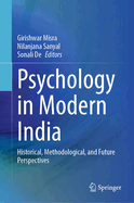 Psychology in Modern India: Historical, Methodological, and Future Perspectives