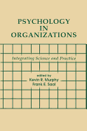 Psychology in Organizations: integrating Science and Practice