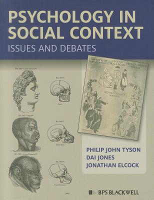 Psychology in Social Context: Issues and Debates - Tyson, Philip John, and Jones, Dai, and Elcock, Jonathan