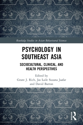 Psychology in Southeast Asia: Sociocultural, Clinical, and Health Perspectives - Rich, Grant J (Editor), and Jaafar, Jas Laile (Editor), and Barron, David (Editor)