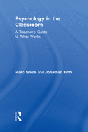Psychology in the Classroom: A Teacher's Guide to What Works