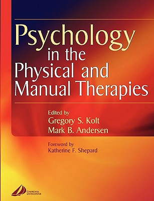 Psychology in the Physical and Manual Therapies - Kolt, Gregory, and Andersen, Mark, PhD