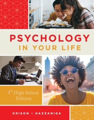 Psychology in Your Life - Grison, Sarah, and Gazzaniga, Michael