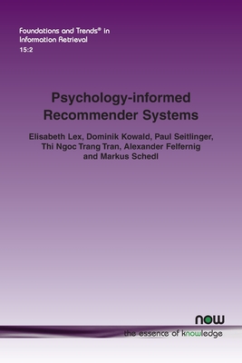 Psychology-informed Recommender Systems - Lex, Elisabeth, and Kowald, Dominik, and Seitlinger, Paul