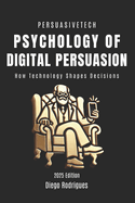 Psychology of Digital Persuasion: How Technology Shapes Decisions