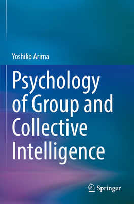 Psychology of Group and Collective Intelligence - Arima, Yoshiko