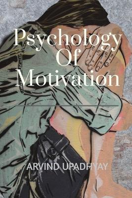 Psychology Of Motivation - Upadhyay, Arvind