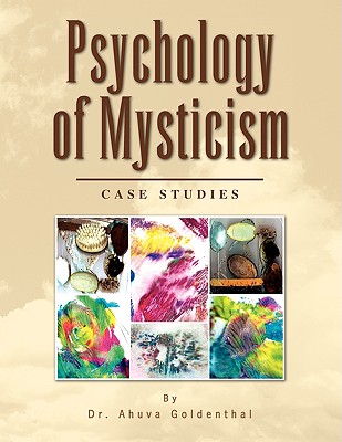 Psychology of Mysticism - Goldenthal, Ahuva, Dr.