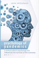 Psychology of Pandemics: A century where psychology has influenced the survival of the economy