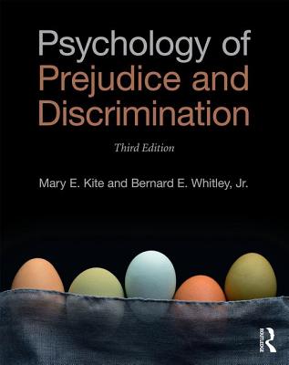 Psychology of Prejudice and Discrimination: 3rd Edition - Kite, Mary E., and Whitley, Jr., Bernard E.