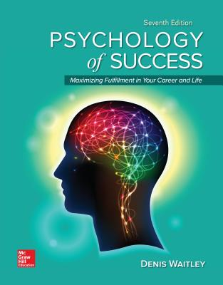 Psychology of Success: Maximizing Fulfillment in Your Career and Life, 7e - Waitley, Denis