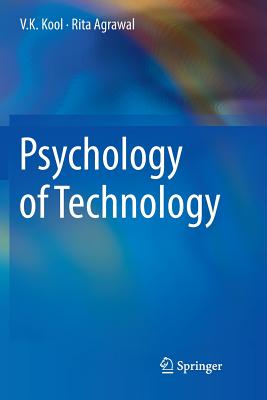 Psychology of Technology - Kool, V K, and Agrawal, Rita