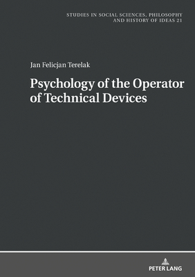 Psychology of the Operator of Technical Devices - Pa , Boguslaw, and Terelak, Jan Felicjan