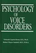 Psychology of Voice Disorders - Rosen, Deborah Caputo, and Sataloff, Robert Thayer, and Rosen, Debrorah