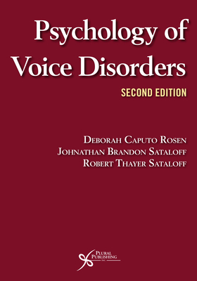 Psychology of Voice Disorders - Rosen, Deborah Caputo, and Sataloff, Johnathan Brandon, and Sataloff, Robert T.