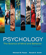 Psychology: The Science of Mind and Behavior - Passer, Michael W, and Smith, Ronald E, PhD
