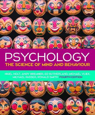 Psychology: The Science of Mind and Behaviour, 4e - Holt, Nigel, and Bremner, Andy, and Sutherland, Ed