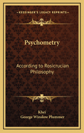 Psychometry: According to Rosicrucian Philosophy