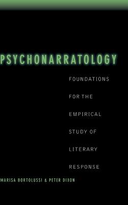 Psychonarratology: Foundations for the Empirical Study of Literary Response - Bortolussi, Marisa, and Dixon, Peter