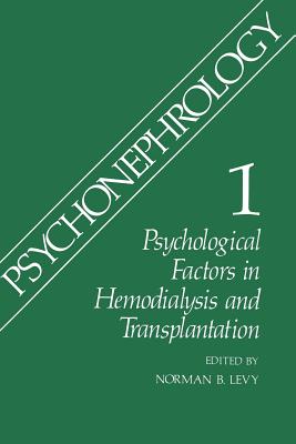 Psychonephrology 1: Psychological Factors in Hemodialysis and Transplantation - Levy, Norman B. (Editor)