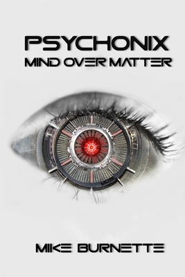 Psychonix: Mind Over Matter - Burnette, Mike