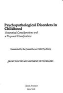 Psychopathological Disorders in Childhood: Theoretical Considerations and a Proposed Classification - Group for the Advancement of Psychiatry