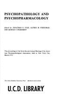 Psychopathology and Psychopharmacology. Proceedings of the Sixty-Second Annual Meeting of the American Psychopathological Association, Held in New York City, March 1972 - American Psychopathological Association, and Cole, Jonathan O, Dr.