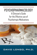 Psychopharmacology: A Clinician's Guide for the Effective use of Psychotropic Medications