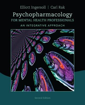 Psychopharmacology for Mental Health Professionals: An Integrative Approach - Ingersoll, R. Elliott, and Rak, Carl